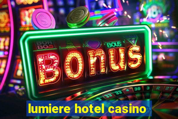 lumiere hotel casino