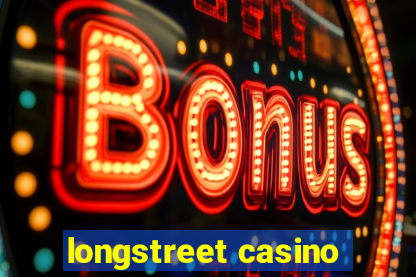 longstreet casino