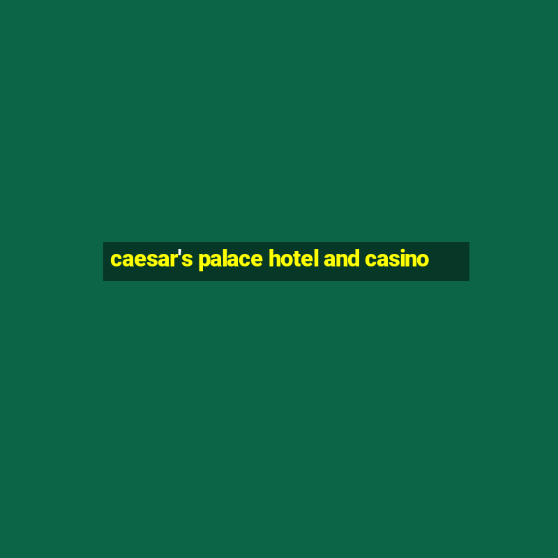 caesar's palace hotel and casino