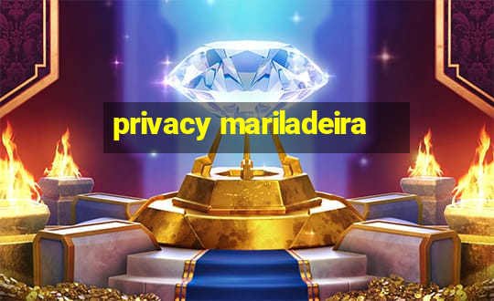 privacy mariladeira