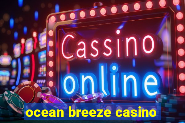 ocean breeze casino