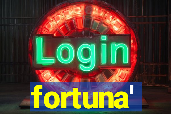 fortuna'