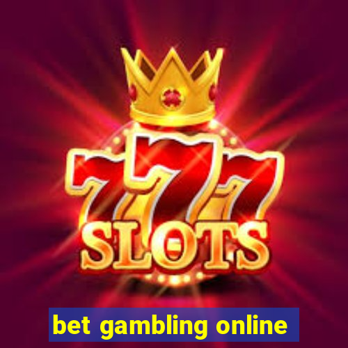 bet gambling online