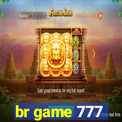 br game 777