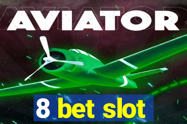 8 bet slot