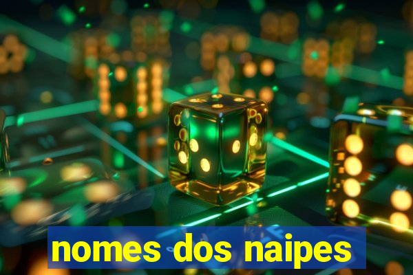 nomes dos naipes