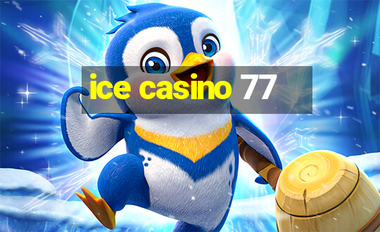 ice casino 77