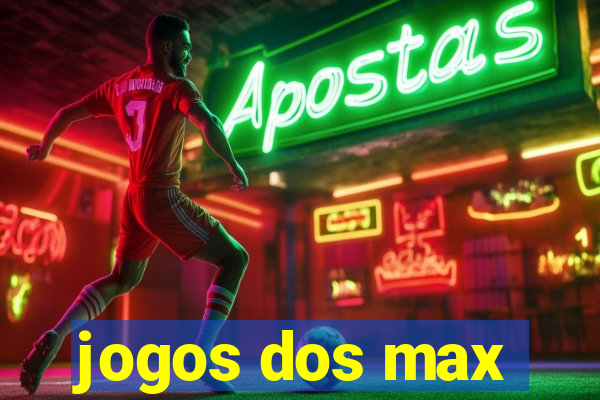 jogos dos max