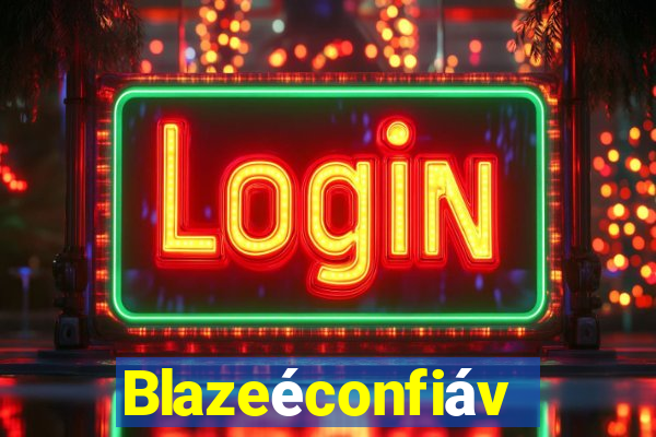 Blazeéconfiável