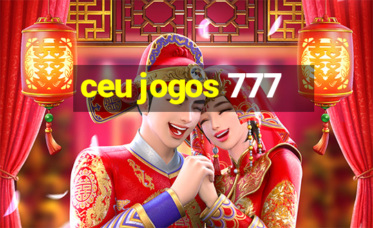 ceu jogos 777