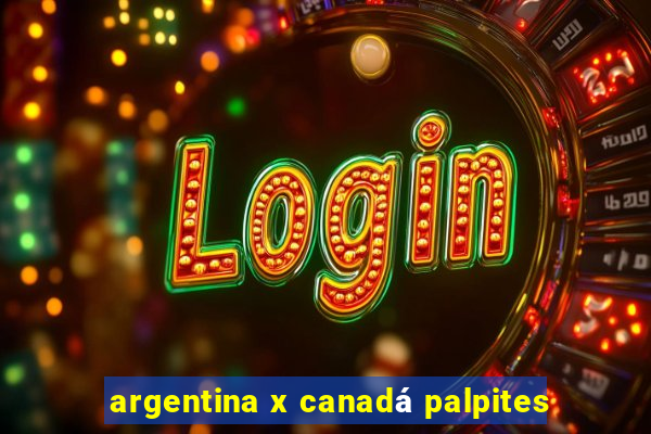 argentina x canadá palpites