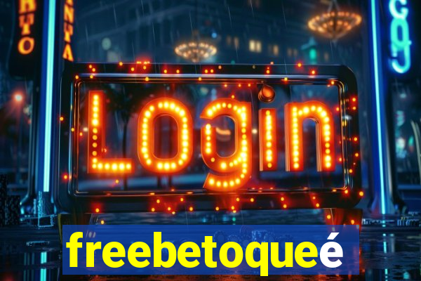 freebetoqueé