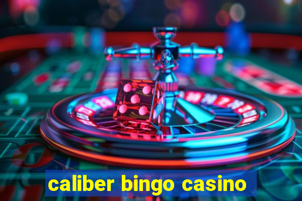 caliber bingo casino