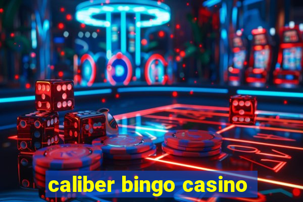 caliber bingo casino