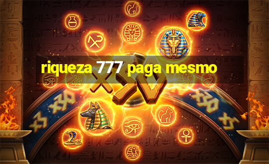 riqueza 777 paga mesmo