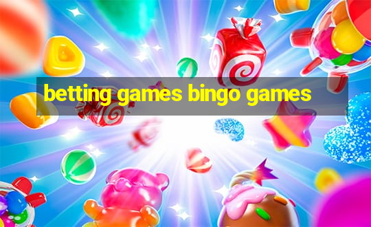 betting games bingo games