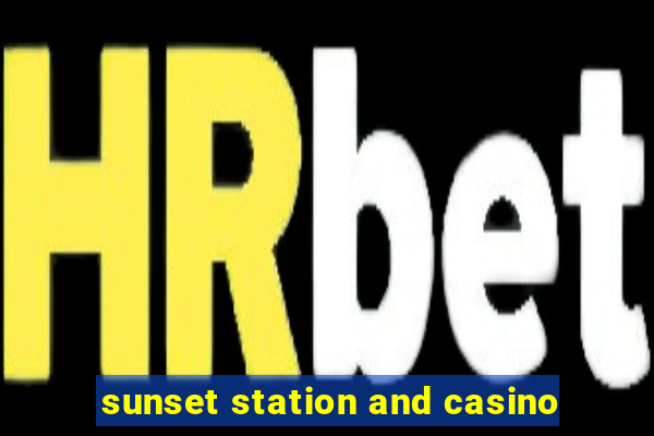 sunset station and casino