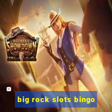 big rock slots bingo