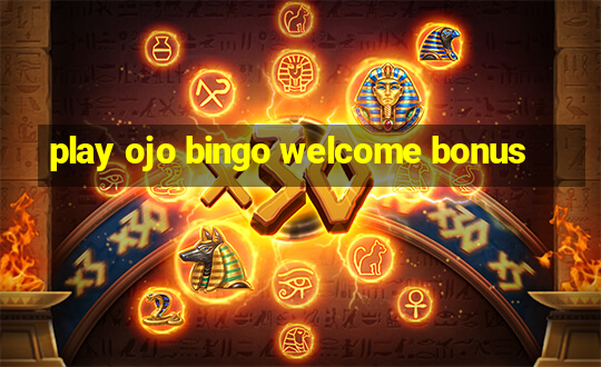 play ojo bingo welcome bonus