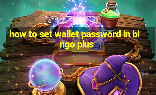 how to set wallet password in bingo plus