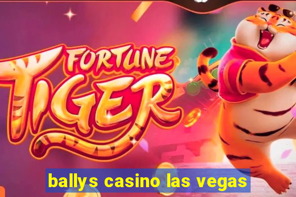 ballys casino las vegas