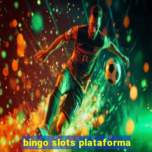 bingo slots plataforma