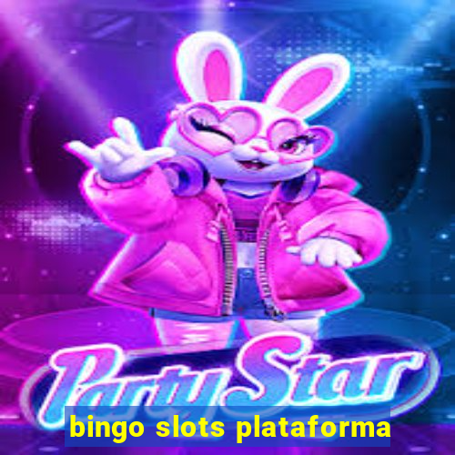 bingo slots plataforma