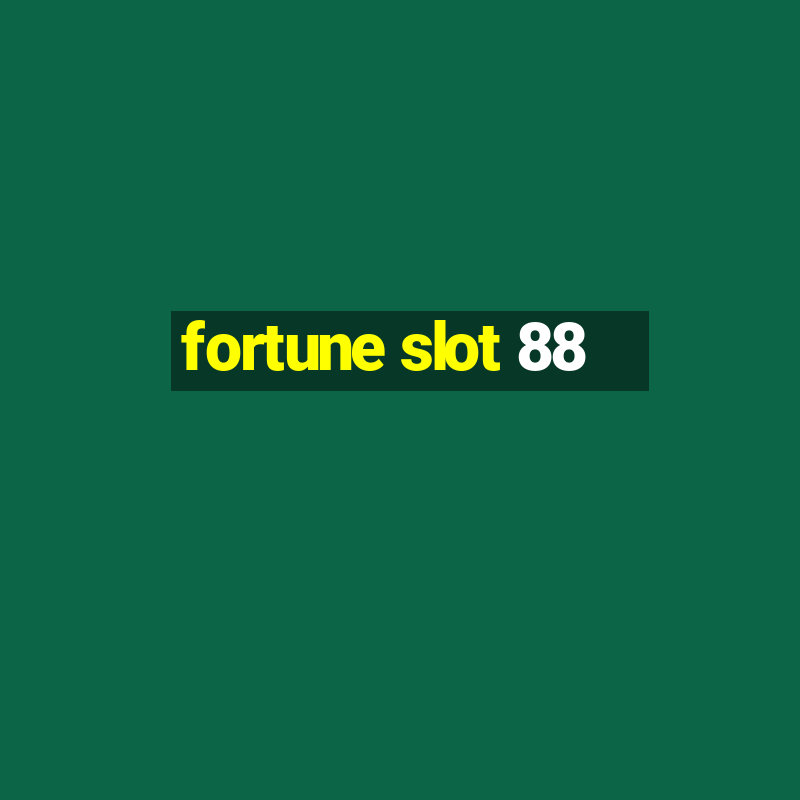 fortune slot 88