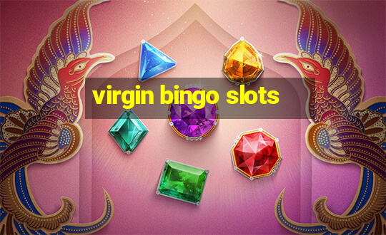 virgin bingo slots