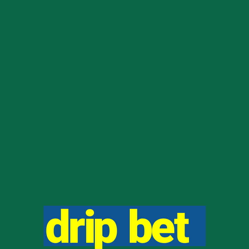 drip bet