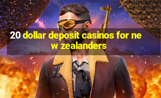 20 dollar deposit casinos for new zealanders