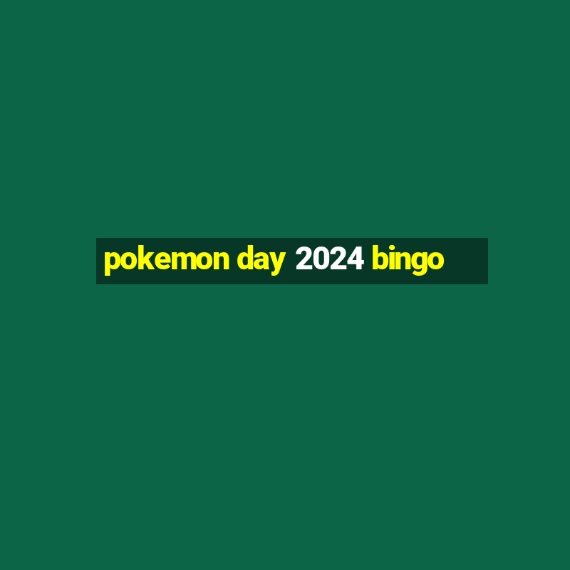 pokemon day 2024 bingo