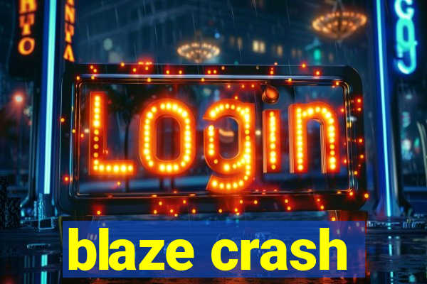 blaze crash