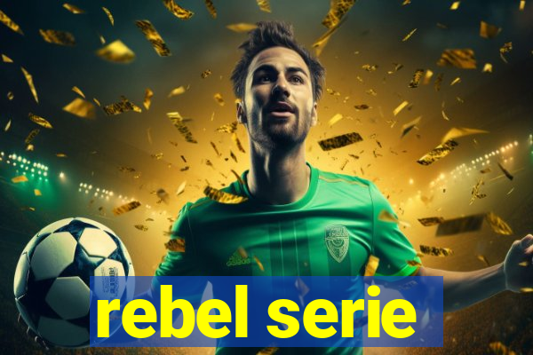 rebel serie