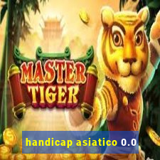 handicap asiatico 0.0