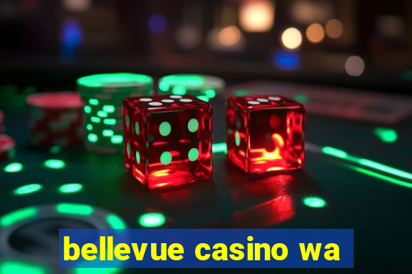 bellevue casino wa