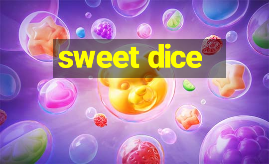 sweet dice