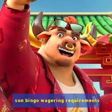 sun bingo wagering requirements