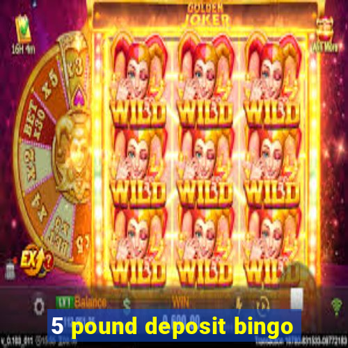 5 pound deposit bingo