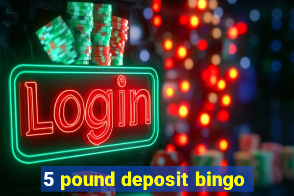 5 pound deposit bingo