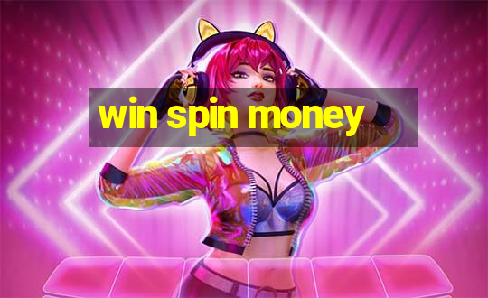 win spin money