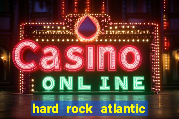 hard rock atlantic city casino