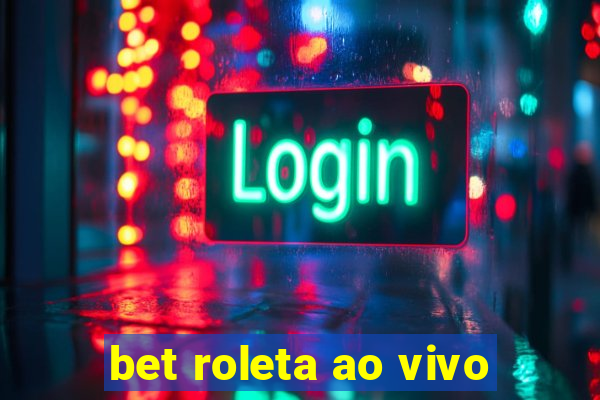 bet roleta ao vivo