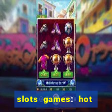 slots games: hot vegas casino