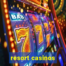 resort casinos