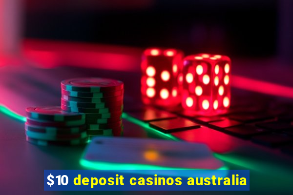 $10 deposit casinos australia