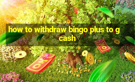 how to withdraw bingo plus to gcash