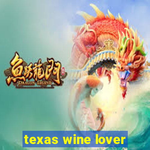 texas wine lover