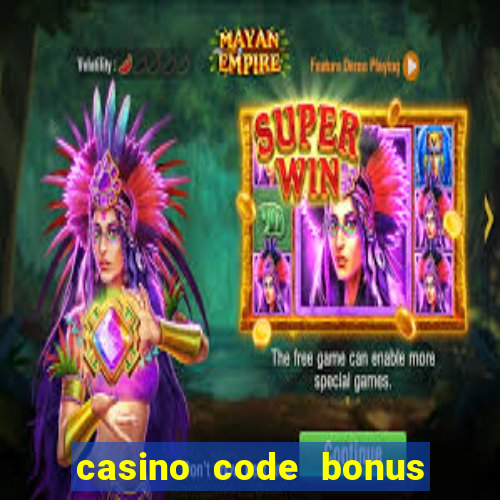 casino code bonus no deposit