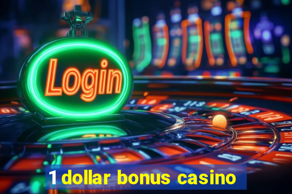 1 dollar bonus casino